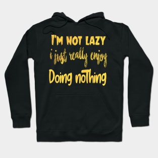 Not Lazy Enjoy Doing Nothing Graphic Novelty Sarcastic Funny Hoodie